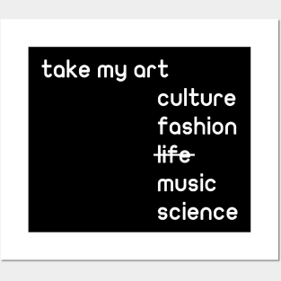 take my art culture fashion life music science gift Posters and Art